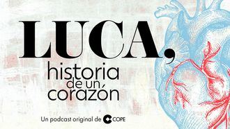 COPE estrena el podcast "Luca, historia de un corazón"