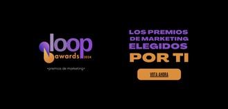 Los consumidores eligen las mejores campa&#241;as en los Loop Awards 2024