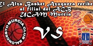 Alza Basket Azuqueca vs Ucam Murcia EBA