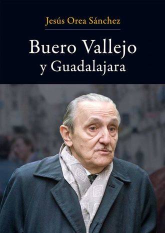 El libro "Buero Vallejo y Guadalajara" de Jesús Orea editado por Diputación se presenta el martes 18